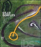 Bonito Oliva Achille - Gillo Dorfles. Essere nel tempo Bonito Oliva Achille - Gillo Dorfles. Essere nel tempo